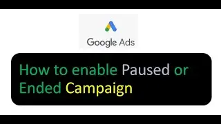 Google ads how to enable paused or ended campaign