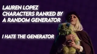 Lauren Lopez characters ranked by a random generator