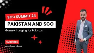 SCO Summit and Pakistan| opportunities| Economic benefits| Sheraz Anwar|