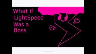 What if LightSpeed was a boss (WIP)[epeslepsy warning]