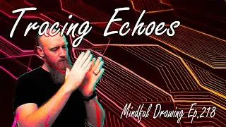 Tracing Echoes :: Mindful Drawing 218