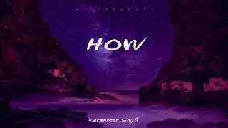 Karanveer Singh - How (Official Song) | 5V