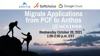 Migrate Applications from PCF to Anthos with Arctiq and Softchoice