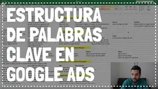 Palabras Clave: Cómo Crear La Estructura ideal en Google Ads [Caso Práctico]