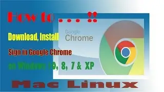 How to Download and Install Google Chrome on Windows 10, 8, xp