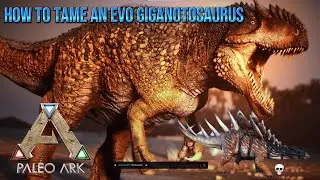 How to Tame an EVO Giganotosaurus – ARK: Survival Evolved 