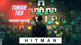 HITMAN | Mission Story: Tongue Tied | Freedom Fighters