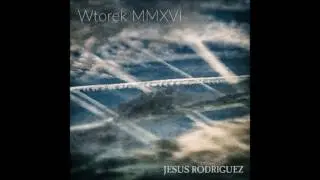Jesus Rodriguez - Wtorek MMXVI