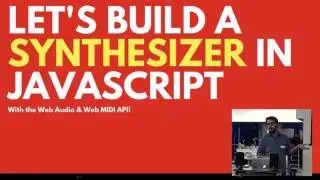 Let's Build A Synthesizer in Javascript Talk
