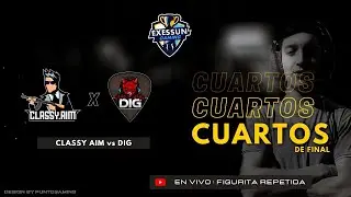 Exessun Gaming Cup | 4tos de final Classy aim vs Dig