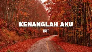 Kenanglah Aku - Naff (Lirik)