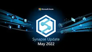 Synapse Update - May 2022