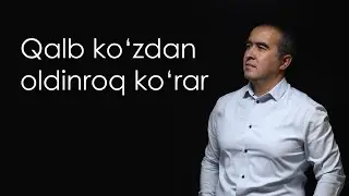 Qalb ko‘zdan oldinroq ko‘rar