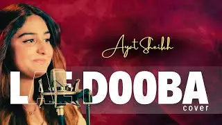 Lae Dooba Cover | Mesmerizing Rendition of Aiyaary’s Hit Song by Ayat Sheikh | Sunidhi Chauhan