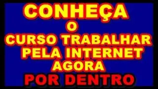 Curso Trabalhar Pela Internet Agora por dentro