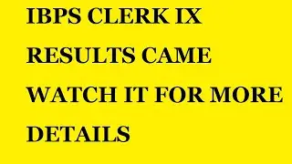 Ibps clerk IX Results came just now watch it for more details