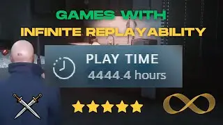 15 GAMES With ENDLESS REPLAYABILITY and HIGH REPLAY VALUE