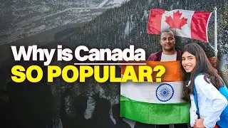 Why is Canada so popular among Indian Students | Employment, PR, Top Colleges