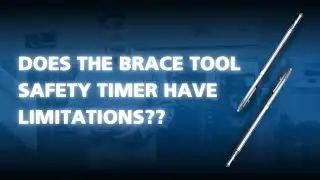 Limitations of the Brace Tool Safety Timer