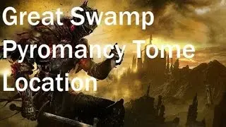 Dark Souls 3 - Great Swamp Pyromancy Tome Location