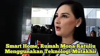 Smart Home, Rumah Mona Ratuliu Menggunakan Teknologi Mutakhir