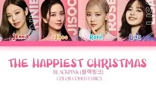 BLACKPINK - The Happiest Christmas ( Color Coded Lyrics )