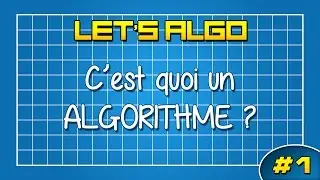 LET'S ALGO 1 - C'est quoi un algorithme ?