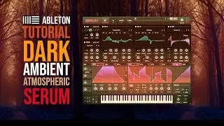Tutorial DARK  Ambient atmospheric - SERUM - Ableton live 10