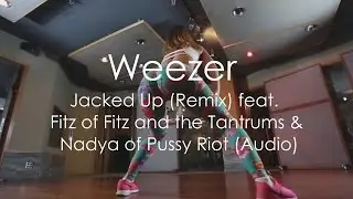 Lexy Panterra Does Weezer Jacked Up (Remix) feat. Fitz of Fitz and the Tantrum Nadya of Pussy Riot