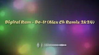 Digital Ram  -  Do It (Alex Ch Remix 2k24)
