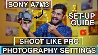 Sony A7M3 Full Camera Settings For Photography | Setup Your Camera For Photo Shooting