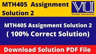 MTH405 Assignment 2 Solution Fall 2021 || Download in PDF
