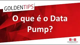 GoldenTips: 1ª Temporada - Episódio 05 : O que é o Data Pump?