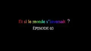 Et si le monde s'inversait ? 
