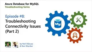E08: Troubleshooting connectivity issues (P2) | Azure Database for MySQL - Troubleshooting Series