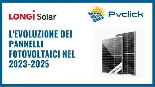L' evoluzione dei pannelli fotovoltaici nel 2023 2025 - PvClick Italia