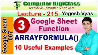 Lecture - 215 : Google sheet function part - 3 | ARRAY FORMULA in google sheet