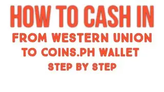 How to Cash in from Western Union to Coins.ph Wallet Step by step