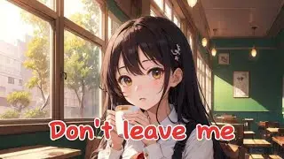 🎵Nightcore • Don't leave me💔_-_English Female Cover