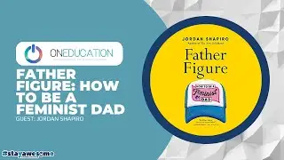OnEducation - Father Figure: How to be a Feminist Dad | Jordan Shapiro