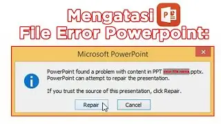Cara Mengatasi Error Powerpoint: powerpoint found a problem with content in pptx, Tutorial Video