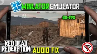 🔥Red Dead Redemption On Android : Fix Audio & Best Settings | Windows Emulator On Android 🔥