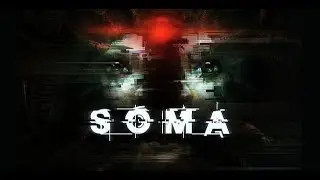 SOMA Walkthrough Part 1 [Stream]