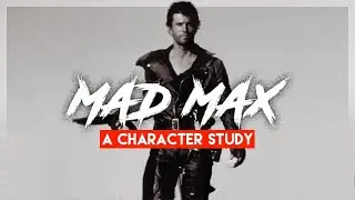 Mad Max - A Character Study of the Road Warrior