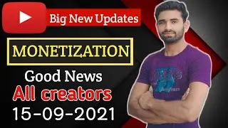 Youtube Big New Updates 15-09-2021 || MONETIZATION New Update