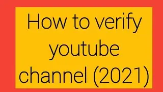 How to verify youtube channel(2021)