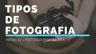Tipos de Fotografia-Fotografia Aérea - Prog.11 ( Aerial photograph )