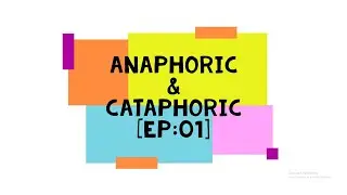 ANAPHORIC AND CATAPHORIC REFERENCE [EP:01]