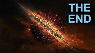 Top 10 Ways The Universe Will End