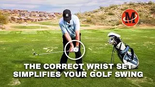 The Correct Wrist Set Simplifies Your Golf Swing
